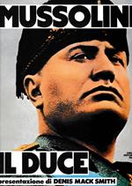Mussolini il Duce. Quattrocento immagini della vita di un uomo e di vent'anni di storia italiana