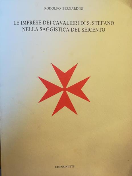 Le imprese dei Cavalieri di S. Stefano nella saggistica del Seicento - Rodolfo Bernardini - copertina