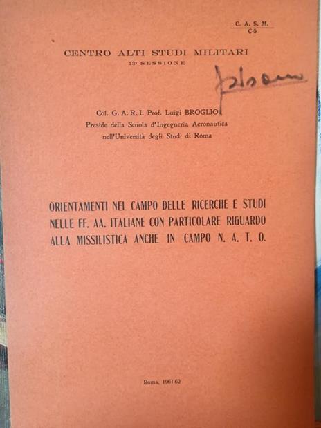 Orientamenti nel campo delle ricerche e studi nelle FF. AA. italiane con particolare riguardo alla missilistica anche in campo N. A T. O - L. Broglio - copertina