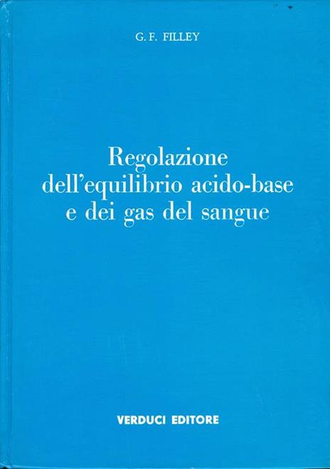 Regolazione dell'equilibrio acido-base e dei gas del sangue - G. F. Filley - copertina
