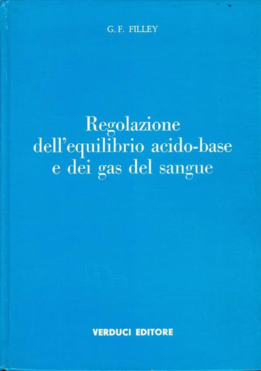 Regolazione dell'equilibrio acido-base e dei gas del sangue - G. F. Filley - copertina