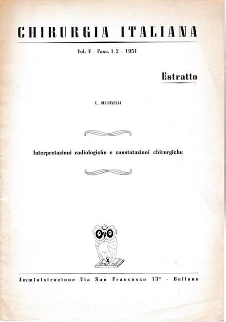 Chirurgia Italiana - Estratto vol. V fasc. 1-2 1951 Interpretazioni radiologiche e constatazioni chirurgiche - V. Puccinelli - copertina