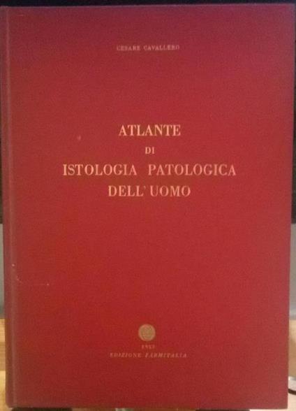 Atlante di istologia patologica dell'uomo - Cesare Cavallero - copertina