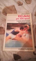 100 diete per 100 sport. La giusta alimentazione nell'attività sportiva