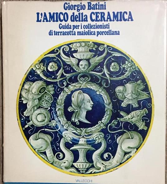 L' amico della ceramica - Giorgio Batini - 2