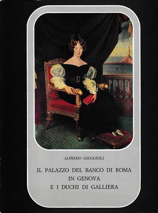 Il Palazzo del Banco di Roma in Genova e i Duchi di Galliera - Alfredo Giuggioli - copertina