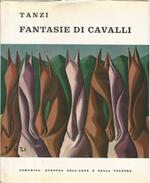 Fantasie di cavalli. Tanzi