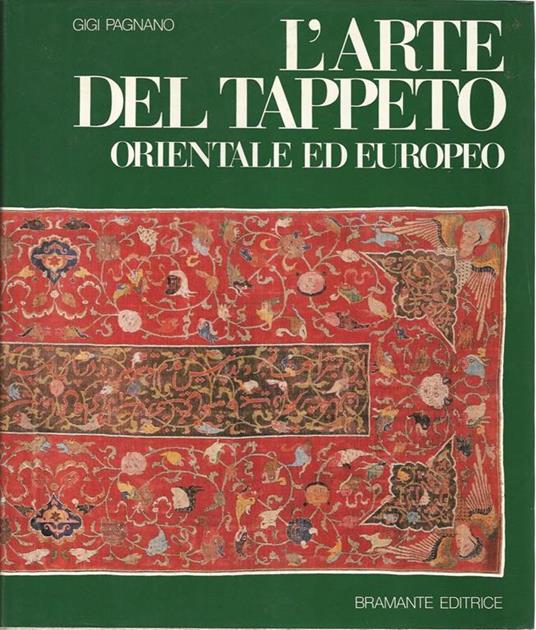 L' arte del tappeto orientale ed europeo - Gigi Pagnano - copertina