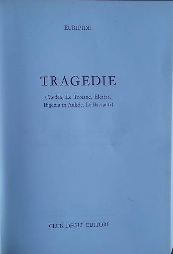 Tragedie (Medea, Le Troiana, Elettra, Ifigenia in Aulide, Le Baccanti) - Euripide - copertina