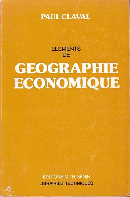 Elements de Geographie Economique - Paul Claval - copertina