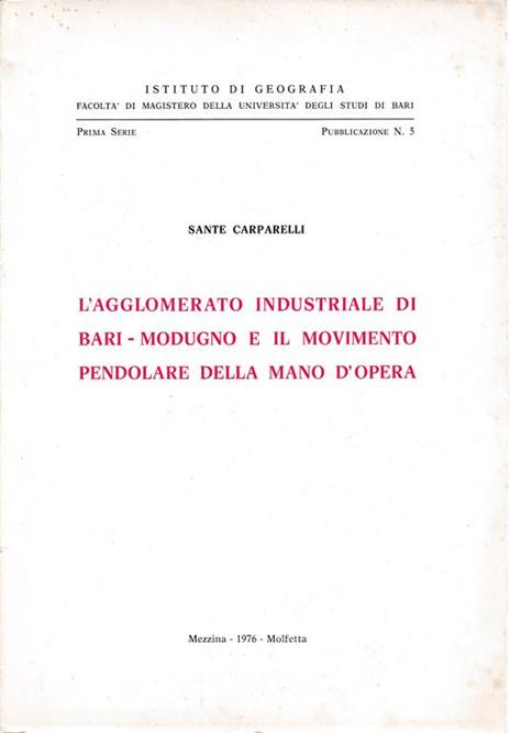 L' agglomerato industriale di Bari-Modugno e il movimento pendolare della mano d'opera. Prima serie pubbl. n. 5 - S. Carparelli - copertina