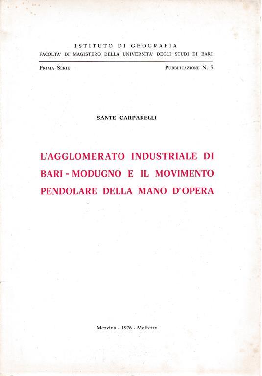 L' agglomerato industriale di Bari-Modugno e il movimento pendolare della mano d'opera. Prima serie pubbl. n. 5 - S. Carparelli - copertina