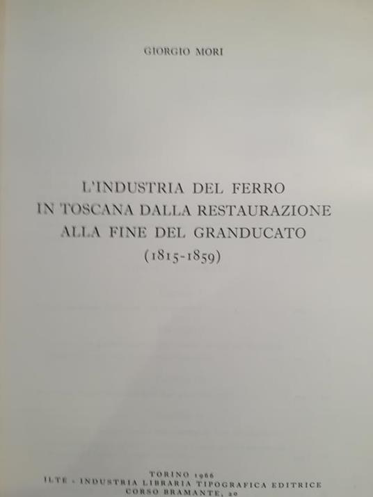 L' industria del ferro in Toscana dalla Restaurazione alla fine del Granducato (1815-1859) - Gioia Mori - copertina