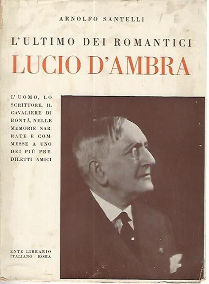 L' ultimo dei romantici. Lucio D'Ambra - Arnolfo Santelli - copertina