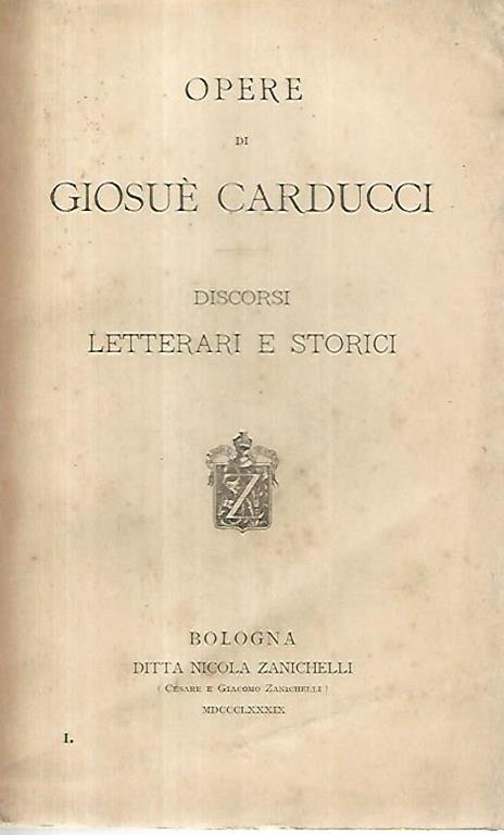 Opere di Giosuè Carducci. Discorsi letterari e storici - Giosuè Carducci - copertina