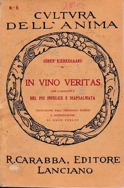 In vino veritas con l'aggiunta del più infelice e diapsalmata. Traduzione dall'originale danese e introduzione di Knud Ferlov - Sören Kierkegaard - copertina