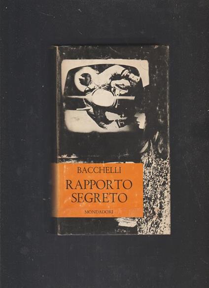 RAPPORTO SEGRETO - Riccardo Bacchelli - copertina