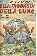 Alla conquista della luna. Racconto illustrato