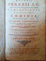 Antonii Perezii J. C. praelectiones in duodecim libros Codicis Iustiniani Imp. Tomus primus
