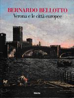 Bernardo Bellotto. Verona e le città europee