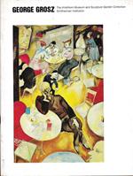 George Grosz. The Hisshhorn Museum and Sculpture Garden Collection