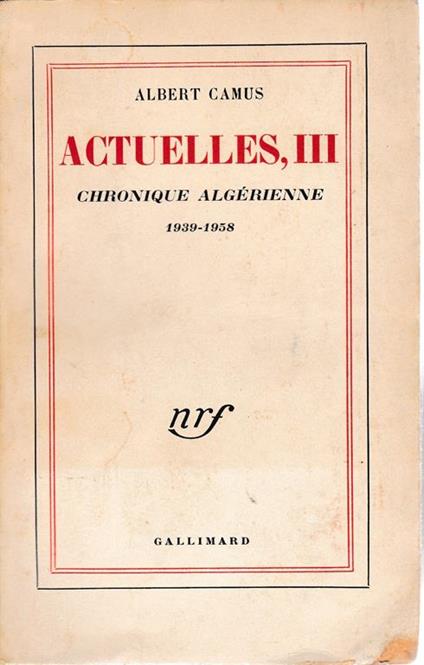 Actuelles III. Chroniques Algérienne1939-1958 - Albert Camus - copertina