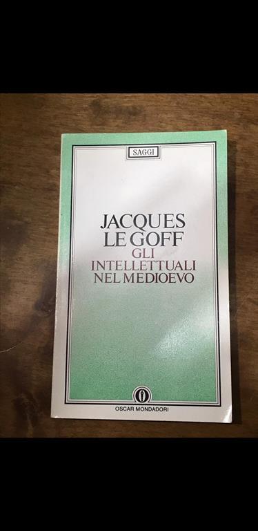 Gli intellettuali nel Medioevo - Jacques Le Goff - copertina