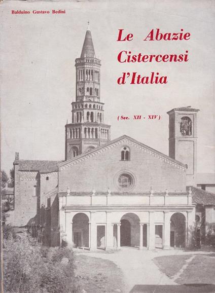 Le Abazie Cistercensi d'Italia (Sec. XII - XIV) - Balduino Gustavo Bedini - copertina