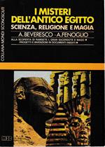 I misteri dell’Antico Egitto. Scienza – religione e magia