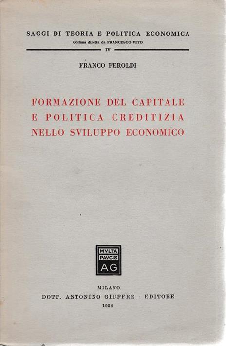 Formazione del capitale e politica creditizia nello sviluppo economico - Franco Feroldi - copertina