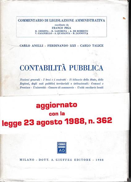 Contabilità pubblica. Nozioni generali, i beni e i contratti, il bilancio dello Stato, delle regioni, degli enti pubblici territoriali e istituzionali: comuni e... - Carlo Anelli,Ferdinando Izzi,Carlo Talice - copertina