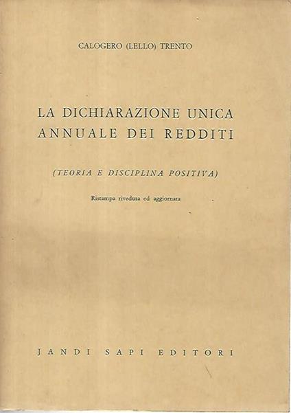 La dichiarazione unica annuale dei redditi. Teoria e disciplina positiva - Calogero Trento - copertina