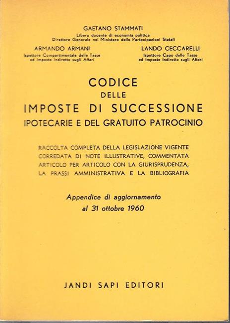 Codice delle imposte di successione ipotecarie e del gratuito patrocinio - Gaetano Stammati - copertina