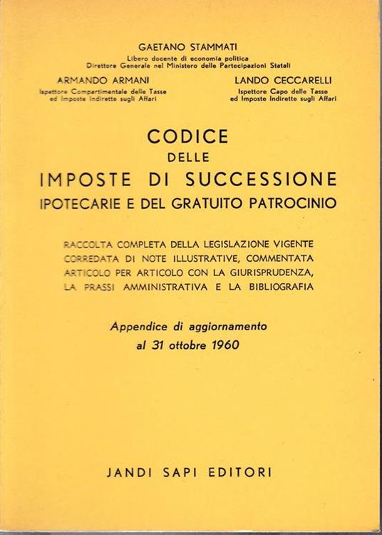 Codice delle imposte di successione ipotecarie e del gratuito patrocinio - Gaetano Stammati - copertina