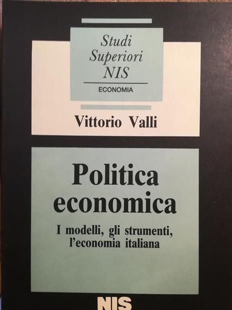 Politica economica. I modelli, gli strumenti, l'economia italiana - Vittorio Valli - copertina
