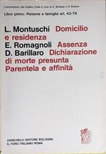 Libro primo: Persone e famiglia art. 43-78 - Domicilio e residenza - Assenza - Dichiarazione di morte presunta - Parentela e affinità