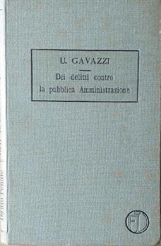 Trattato di Diritto Penale, vol. IV: dei delitti contro la pubblica amministrazione - Ugo Cavazzi - copertina