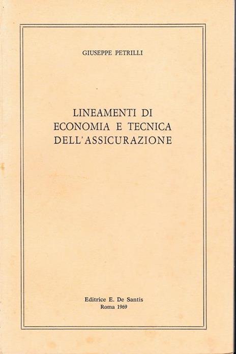 Lineamenti di economia e tecnica dell'assicurazione - Giuseppe Petrilli - copertina