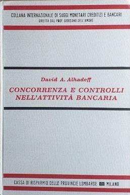 Concorrenza e controlli nell'attività bancaria - David A. Alhadeff - copertina