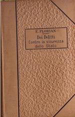 Trattato di Diritto Penale vol. II - Dei delitti contro la sicurezza dello Stato, tomo I