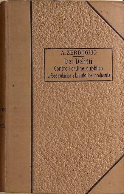 Trattato di Diritto Penale vol. IV - Dei Delitti contro l'ordine pubblico, la fede pubblica e la pubblica incolumità - Adolfo Zerboglio - copertina