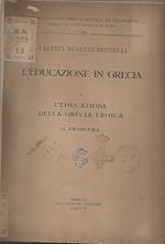 L' educazione in Grecia. 1 L'educazione della Grecia eroica il problema
