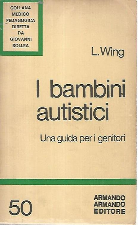 I bambini autistici. Una guida per i genitori - Lorna Wing - copertina