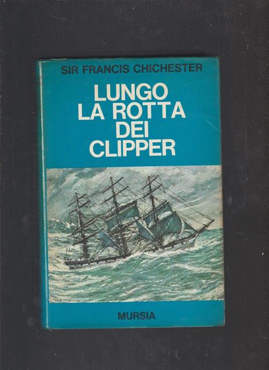 Lungo la rotta dei clipper - Francis Chichester - copertina