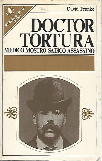 Doctor Tortura. Medico mostro sadico assassino - David Franke - copertina