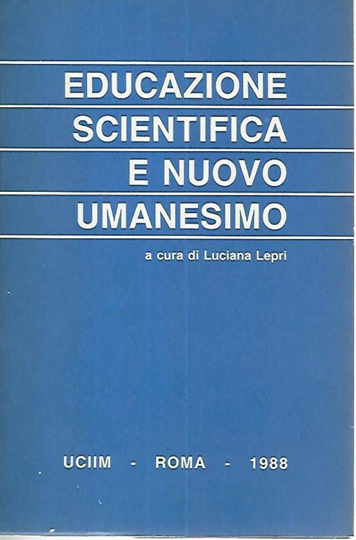Educazione scientifica e nuovo umanesimo - Luciana Lepri - copertina