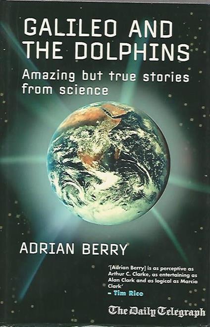 Galileo and the dolphins.Amazing but true stories from science - Adrian Berry - copertina