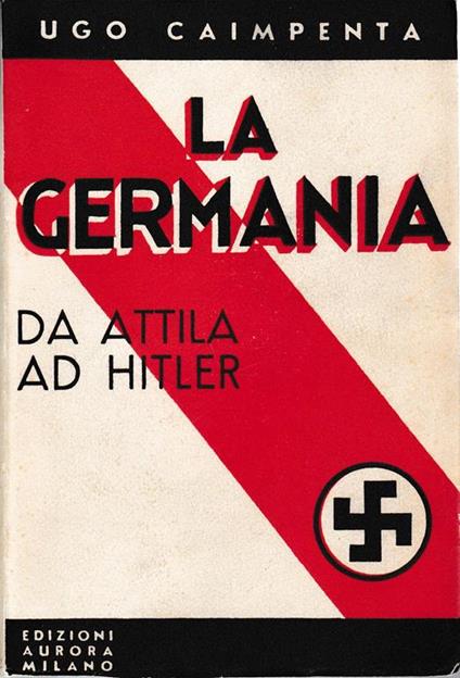 La Germania. Da Attila a Hitler - Ugo Caimpenta - copertina