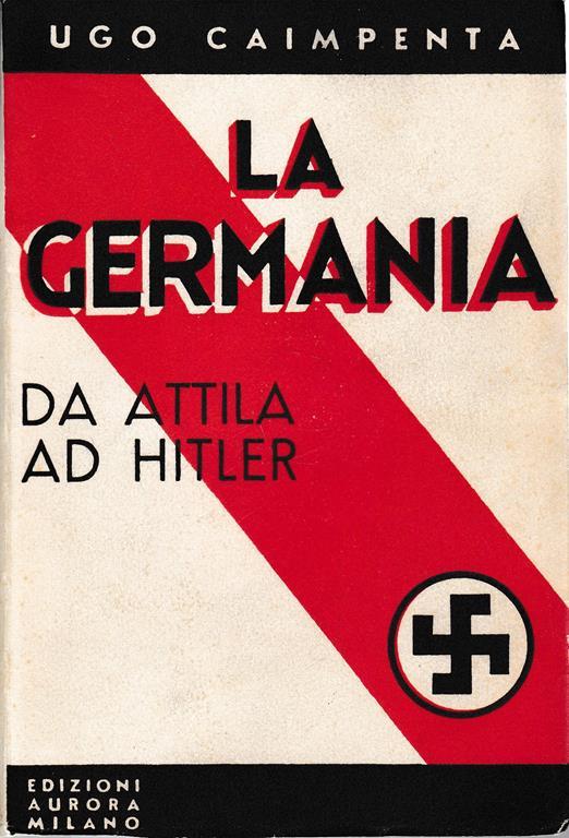 La Germania. Da Attila a Hitler - Ugo Caimpenta - copertina