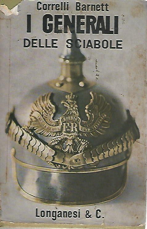 I generali delle sciabole - Barnett Correlli - copertina